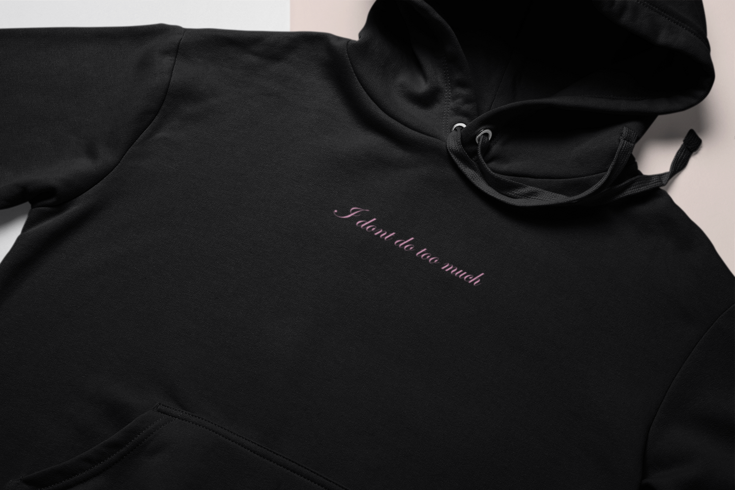 I don't do too much Embroidered Hoodie